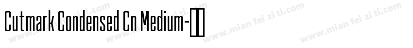Cutmark Condensed Cn Medium字体转换